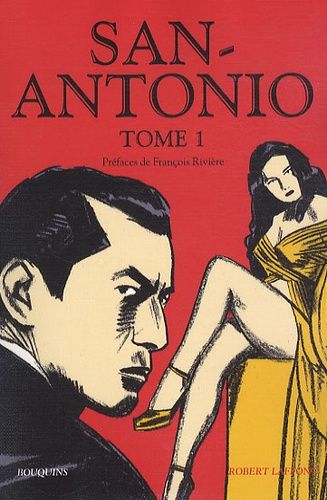 San-Antonio Tome 1 - Réglez-Lui Son Compte !- Laissez Tomber La Fille - Les Souris Ont La Peau Tendre - Mes Hommages À La Donzelle - Du Plomb Dans Les Tripes - Des Dragées Sans Baptême - Des...