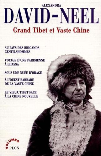 Grand Tibet Et Vaste Chine - Au Pays Des Brigands Gentilshommes - Voyage D'une Parisienne À Lhassa - Sous Des Nuées D'orage - A L'ouest Barbare De La Vaste Chine - Le Vieux Tibet Face À La...