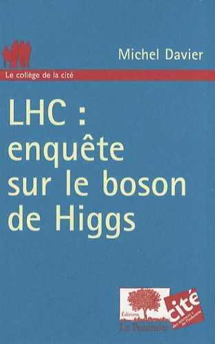 Lhc : Enquête Sur Le Boson De Higgs