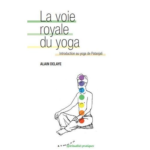 Aux Sources Du Yoga - Patanjali Et Le Raja-Yoga