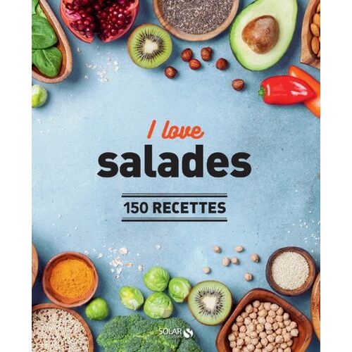 I Love Salades - 150 Recettes
