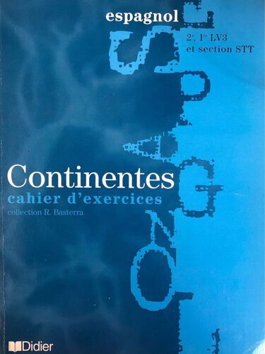 Continentes Espagnol 2 De 1 Re Lv3 Et Section Stt Cahier D’Exercices Collection R Basterra Edition Didier 