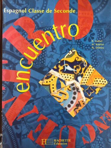Encuentro Espagnol Classe De Seconde Hachette Education E Cuñat H Knafou N Offroy