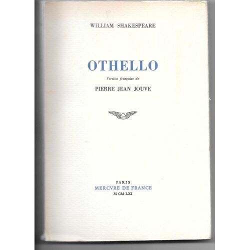 William Shakespeare. Othello : . Version Française De Pierre Jean Jouve