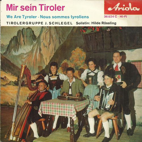 Tirolergruppe J. Schlegel (Solistin : Hilde Rossling) : Mir Sein Tiroler Mein Bubarle Heibt Sepperle - Mei Gluck Is A Huttal / Glockenspiel - Bergknappentanz