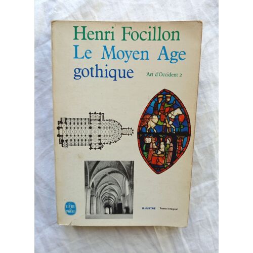 Henri Focillon, Le Moyen Âge Gothique (Art D'occident 2), Le Livre De Poche, 1965