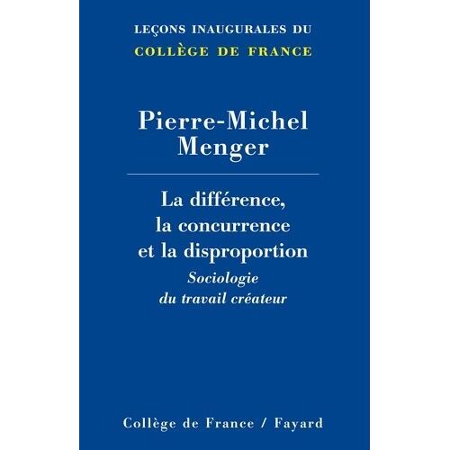 La Différence, La Concurrence Et La Disproportion - Sociologie Du Travail Créateur