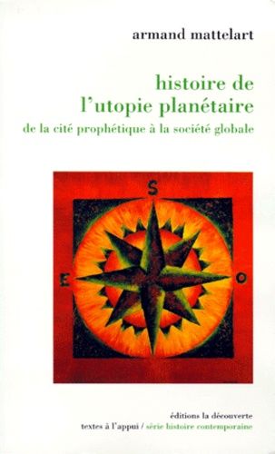 Histoire De L'utopie Planetaire - De La Cité Prophétique À La Société Globale