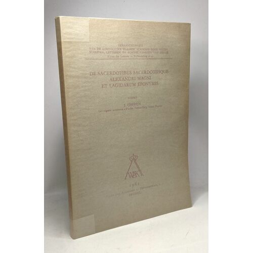De Sacerdotibus Sacerdotiisque Alexandri Magni Et Lagidarum Eponymis / Klasse Der Letteren N°42