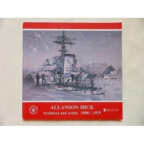 Allanson Hick: Architect And Artist, 1898-1975