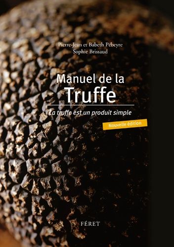 Manuel De La Truffe - La Truffe Est Un Produit Simple