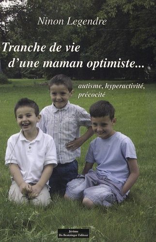 Tranche De Vie D'une Maman Optimiste - Autisme, Hyperactivité, Précocité