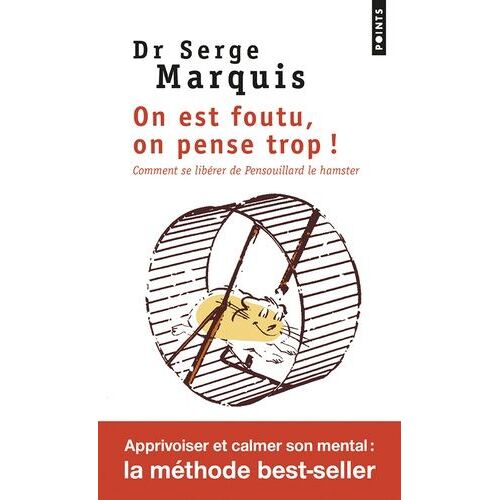 On Est Foutu, On Pense Trop ! - Comment Se Libérer De Pensouillard Le Hamster