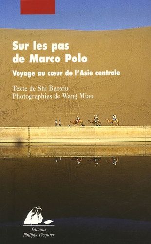 Sur Les Pas De Marco Polo - Voyage Au Coeur De L' Asie Centrale