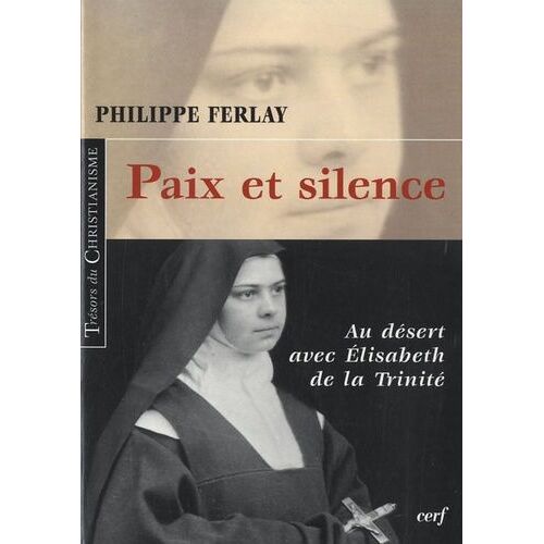 Paix Et Silence - Au Désert Avec Elisabeth De La Trinité