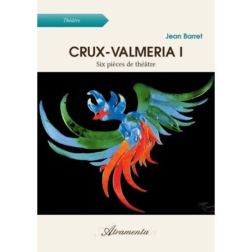 Crux-Valmeria I - Six Pièces De Théâtre