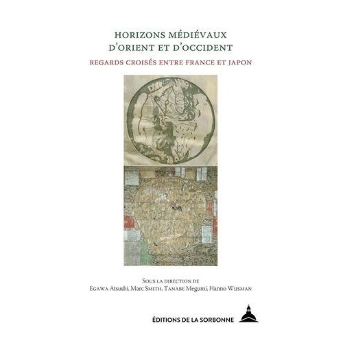 Horizons Médiévaux D'orient Et D'occident - Regards Croisés Entre France Et Japon