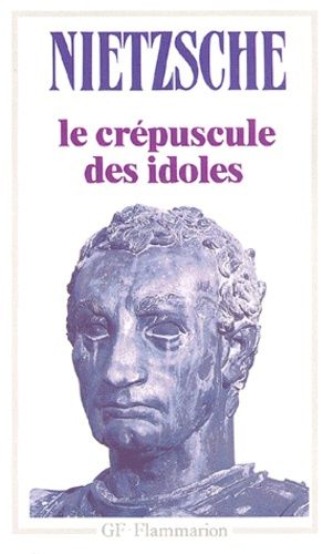 Le Crépuscule Des Idoles Suivi De Le Cas Wagner