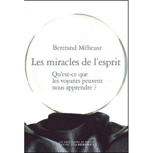 Les Miracles De L'esprit - Qu'est Ce Que Les Voyants Peuvent Nous Apprendre ?