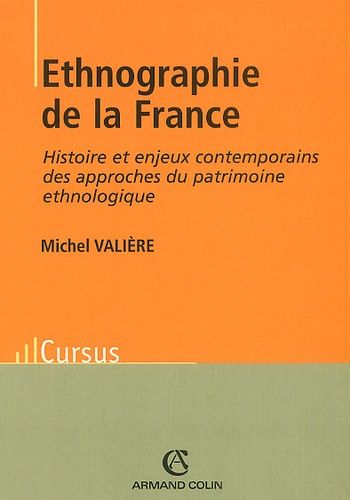 Ethnographie De La France - Histoire Et Enjeux Contemporains Des Approches Du Patrimoine Ethnologique
