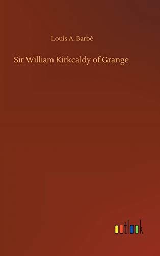 Sir William Kirkcaldy Of Grange