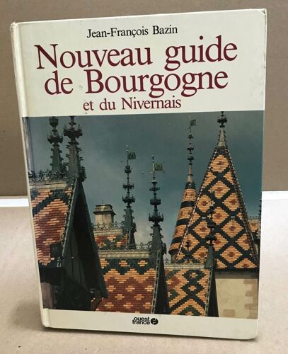 Nouveau Guide De Bourgogne Et Du Nivernais