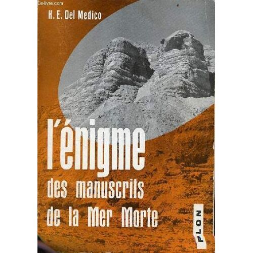 L Énigme Des Manuscrits De La Mer Morte - Etude Sur La Date, La Provenance Et Le Contenu Des Manuscrits Découverts Dans La Grotte I De Qumrain.