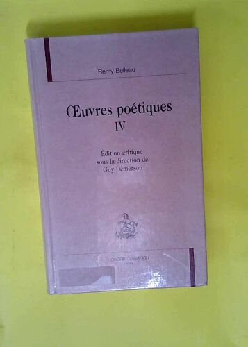 Ouevres Poetiques Completes - Tome 4, La Bergerie, Divisee En Une Premiere & Seconde Journee, 1572