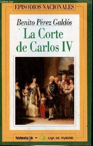 La Corte De Carlos Iv - Coleccion Episodios Nacionales N°2.