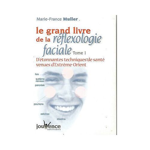 Le Grand Livre De La Refexologie Faciale  Tome 1