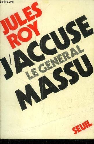 J Accuse Le Général Massu