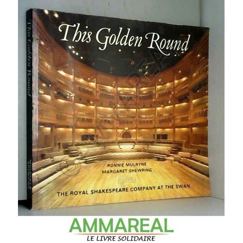 This Golden Round: The Royal Shakespeare Company At The Swan