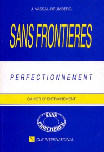 Sans Frontières - Perfectionnement : Cahier D'entraînement