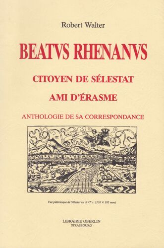 Beatvs Rhenanvs Citoyen De Sèlestat Ami D'Erasme