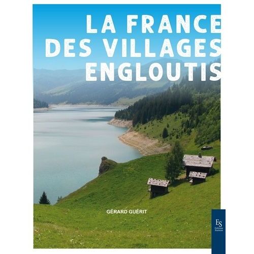 La France Des Villages Engloutis