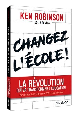 Changer L'école - La Révolution Qui Va Transformer L'éducation