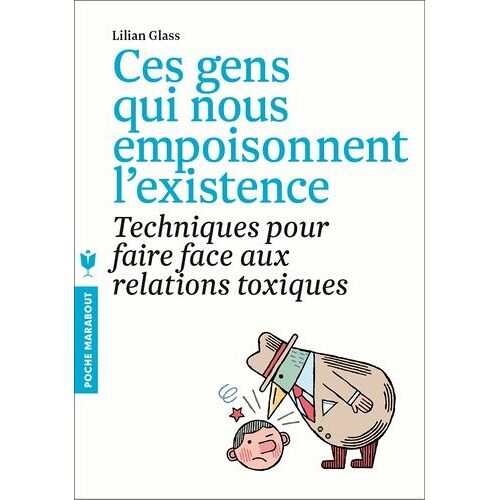 Ces Gens Qui Vous Empoisonnent L'existence