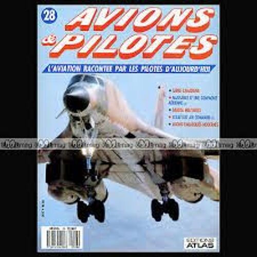 Avions & Pilotes N°28 : L'aviation Racontée Par Les Pilotes D'aujourd'hui - Les Éditions Atlas 1990