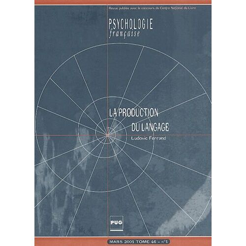 Psychologie Française Tome 46 N° 1 Mars 2001 : La Production Du Langage