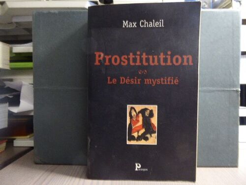 Prostitution. Le Désir Mystifié.