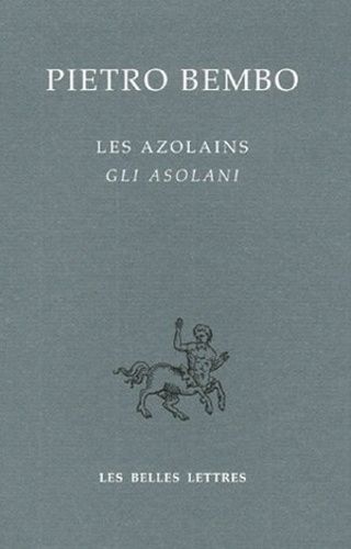 Les Azolains : Gli Asolani - Edition Bilingue Français-Italien