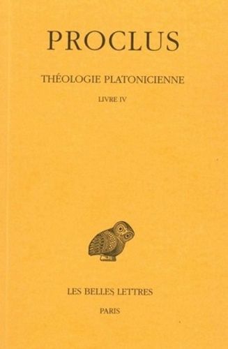 Théologie Platonicienne - Tome 4, Livre Iv