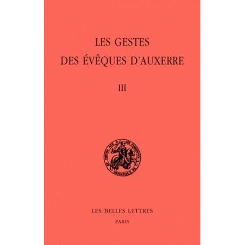Les Gestes Des Évêques D'auxerre - Tome 3, Édition Bilingue Français-Latin