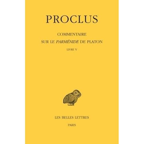 Commentaire Sur Le Parménide De Platon - Tome 5 Livre V
