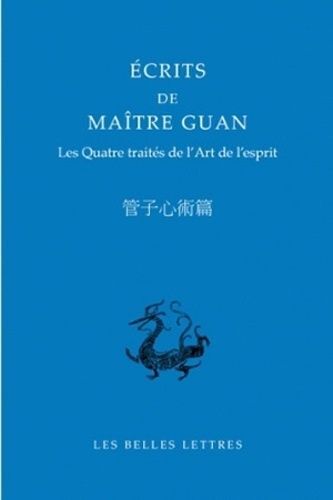Ecrits De Maître Guan - Les Quatre Traités De L'art De L'esprit