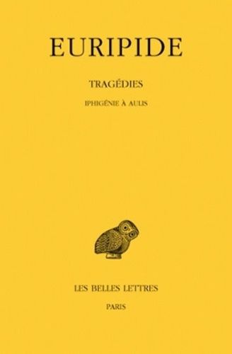 Tragédies - Tome 7, 1e Partie, Iphigénie À Aulis