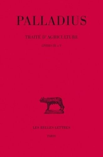 Traité D'agriculture - Tome 2, Livres Iii À V