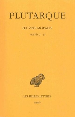Oeuvres Morales - Tome 7, 1e Partie, Traités 27-36