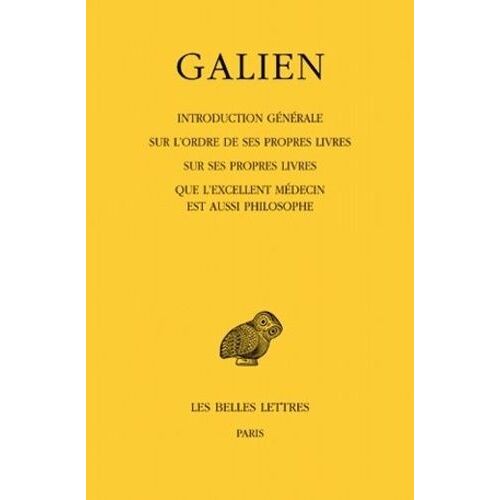 Oeuvres - Tome 1, Introduction Générale - Sur L'ordre De Ses Propres Livres - Sur Ses Propres Livres - Que L'excellent Médecin Est Aussi Philosophe