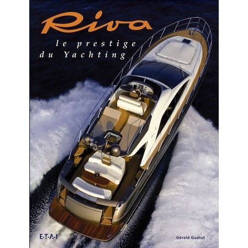 Riva - Le Prestige Du Yachting